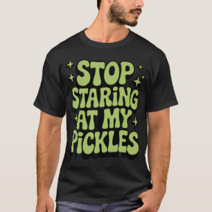 T-shirt Arrêtez de regarder mes cornichons