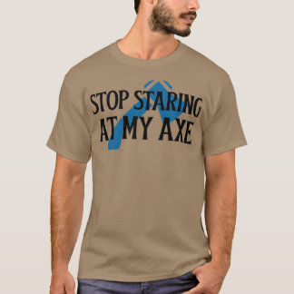 T-shirt Arrêtez de regarder mon Ax 2