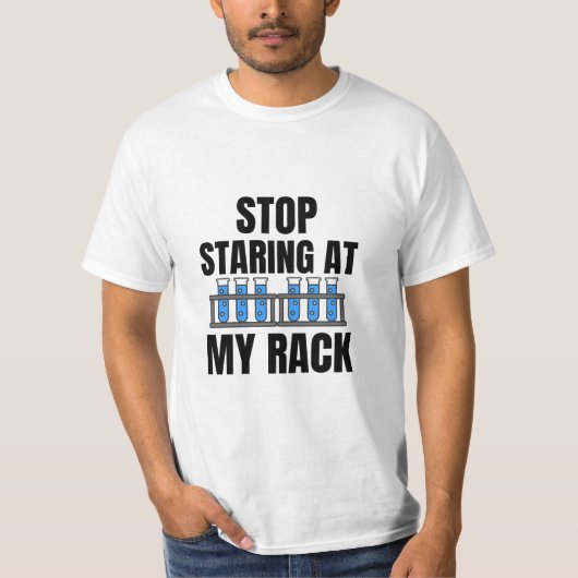 T-shirt Arrêtez de regarder mon rack Funny Lab Week (Devant)