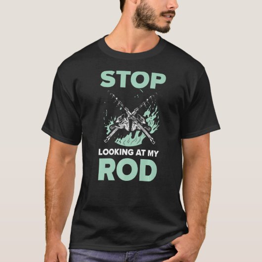 T-shirt Arrêtez De Regarder Mon Rod Pêche Pêche Pêche Pêch (Devant)