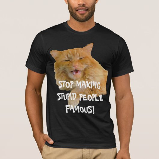 T-shirt Arrêtez de rendre les gens stupides célèbres Chat  (Devant)