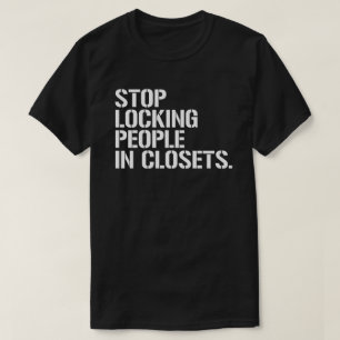 T-shirt Arrêtez de verrouiller les gens dans les placards