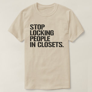 T-shirt Arrêtez de verrouiller les gens dans les placards