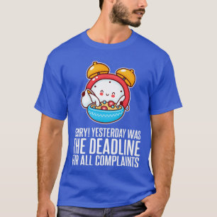 T-shirt Arrêtez de vous plaindre Hier était la date limite