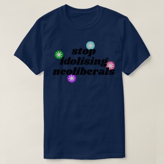 T-shirt Arrêtez d'idolâtrer les néolibéraux démocrates en  (Design devant)