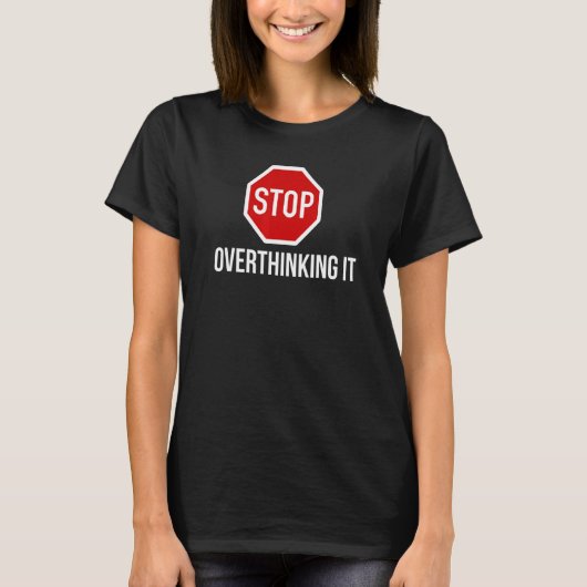 T-shirt Arrêtez D'y Penser Panneau Stop (Devant)