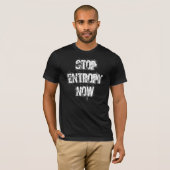 T-shirt "arrêtez entropie maintenant" (Devant entier)