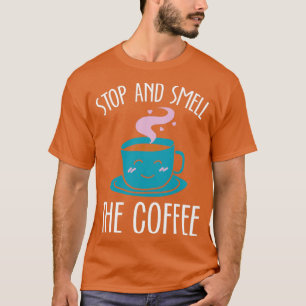 T-shirt Arrêtez Et Sentez Le Café Blanc
