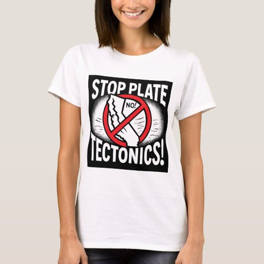 T-shirt Arrêtez La Tectonique De Plaque ! (Devant)