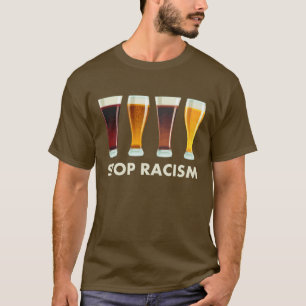 T-shirt Arrêtez l'égalité de bière de racisme d'alcool
