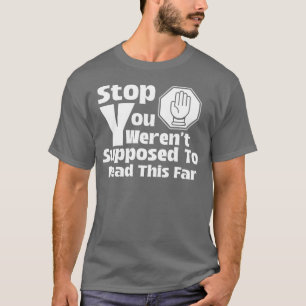 T-shirt Arrêtez que vous n’étiez pas supposé lire cette ve
