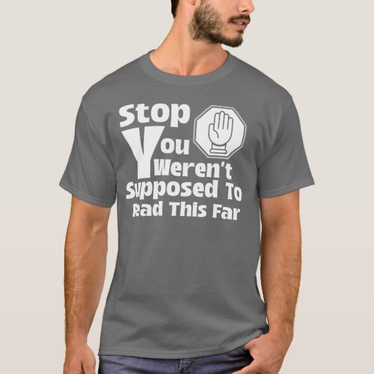 T-shirt Arrêtez que vous n’étiez pas supposé lire cette ve (Devant)