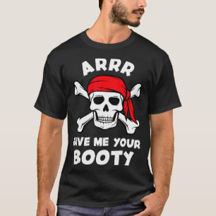 T-shirt Arrr donnez butin humour blague de pirate drôle