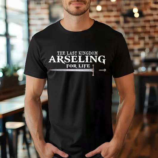 T-shirt Arselfor Life - Drôle de dire Roi pour son armée
