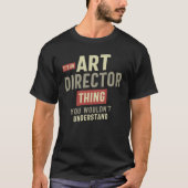 T-shirt Art Director Thing Vous ne comprendriez pas (Devant)