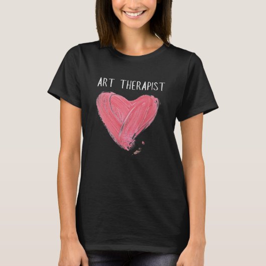 T-shirt Art Therapist And Recreational Therapy Therapist R (Devant)
