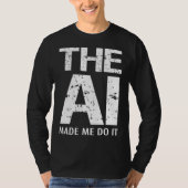 T-shirt Artificial Intelligence AI Made Me Do It Machine L (Devant)