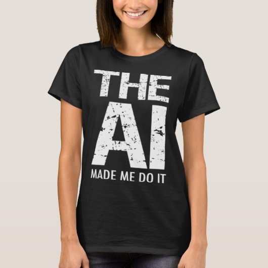T-shirt Artificial Intelligence AI Made Me Do It Machine L (Devant)