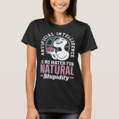 T-shirt Artificial Intelligence Is No Match For Natural St (Devant)