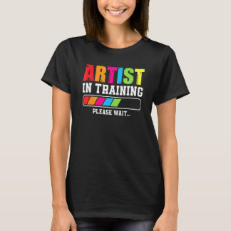 T-shirt Artist In Training Please Wait
