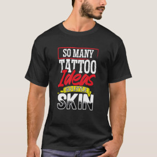 T-shirt Artiste De Tatouage Tant D'Idées De Tatouage Si Pe