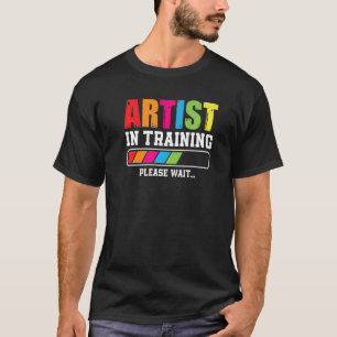 T-shirt Artiste En Formation Veuillez Attendre