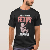 T-shirt As A Former Fetus I Choose Pro Life 2 (Devant)