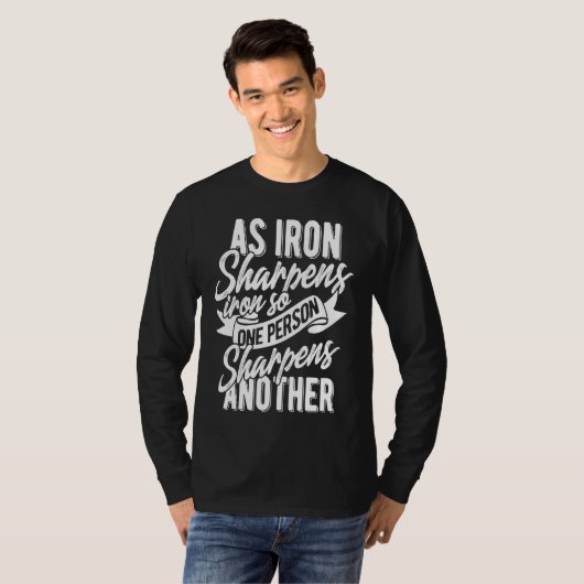 T-shirt As Iron sharpens iron so one Person sharpens anoth (Devant entier)