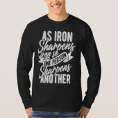 T-shirt As Iron sharpens iron so one Person sharpens anoth (Devant)