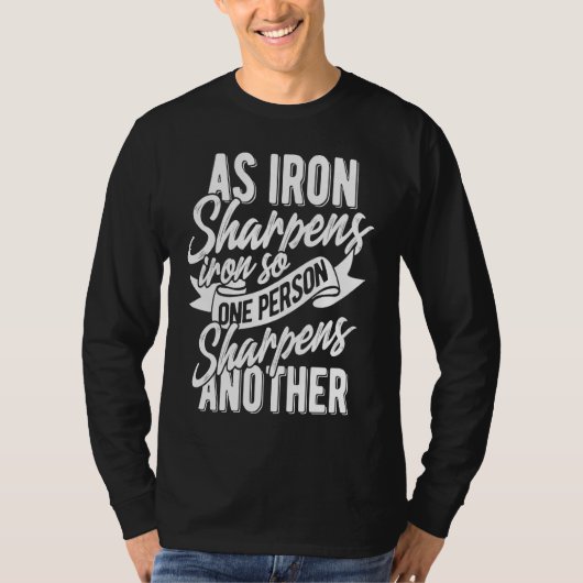 T-shirt As Iron sharpens iron so one Person sharpens anoth (Devant)