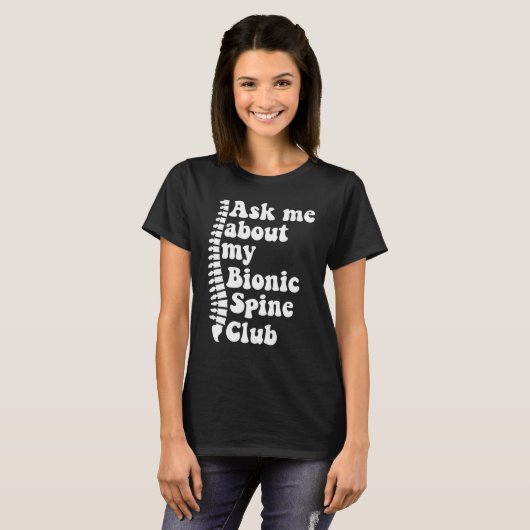 T-shirt As Me About My Bionic Spine Club Spinal Fusion Spi (Devant entier)