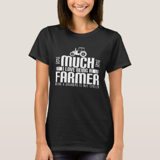 T-shirt As Much As I Love Being A Farmer