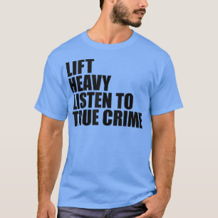 T-shirt Ascenseur Lourd Écouter True Crime Drôle Fitness F