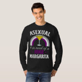 T-shirt Asexual And In Need Of A Huge Margarita Asexual Pr (Devant entier)