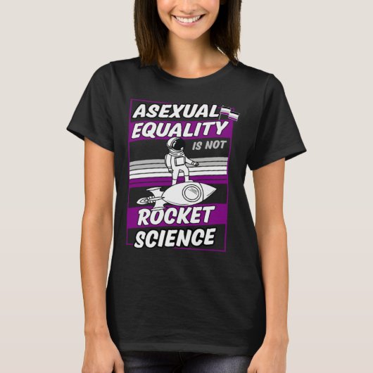 T-shirt Asexual Equality Is Not Rocket Science Astronaut   (Devant)