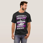 T-shirt Asexual Equality Is Not Rocket Science Astronaut   (Devant entier)