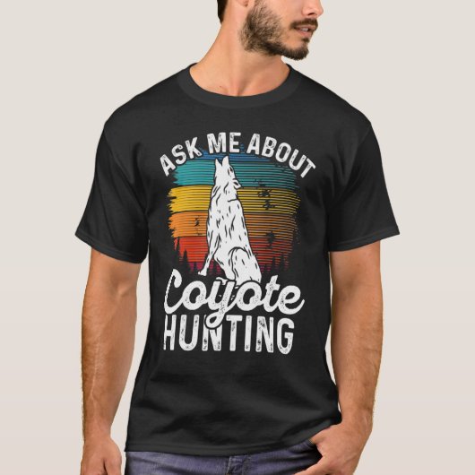 T-shirt Ask Me About Coyote Hunting Coyote Trapping Coyote (Devant)