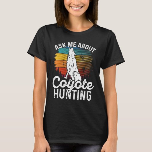 T-shirt Ask Me About Coyote Hunting Coyote Trapping Coyote (Devant)