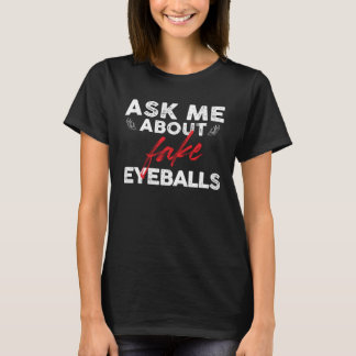 T-shirt ask me about fake eyeballs for a taxidermy fan