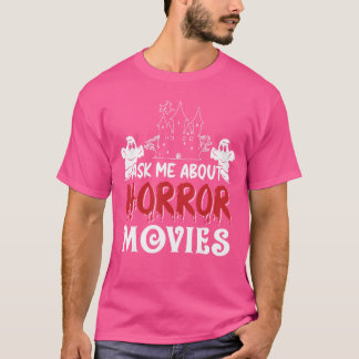 T-shirt Ask Me About Horror Movies Lover Scary Halloween C