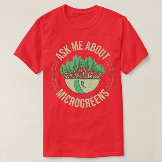 T-shirt Ask Me About Microgreens Gardening For Microgreen (Design devant)
