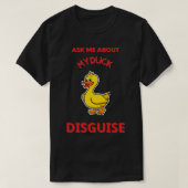 T-shirt Ask Me About My Duck Disguise Funny Quack (Design devant)