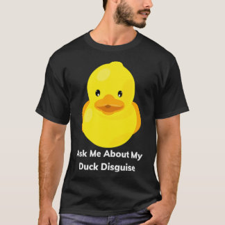 T-shirt Ask Me About My Duck Disguise Funny Quack