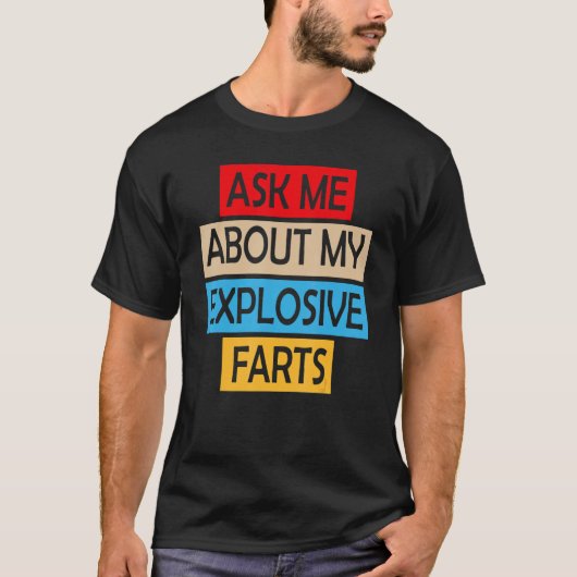 T-shirt Ask Me About My Explosive Farts Farting Joke Sarca (Devant)