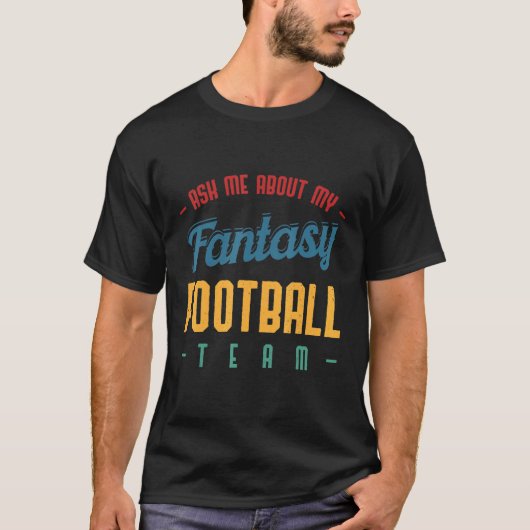 T-shirt Ask Me About My Fantasy Football Team  Draft (Devant)