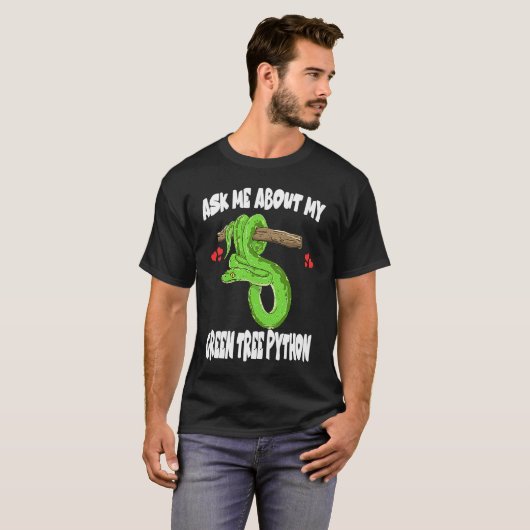T-shirt Ask Me About My Green Tree Python Snake (Devant entier)