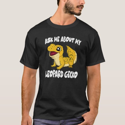 T-shirt Ask Me About My Leopard Gecko Lizard (Devant)