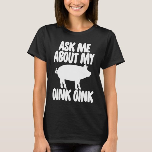 T-shirt Ask Me About My Oink Men Funny Pig (Devant)