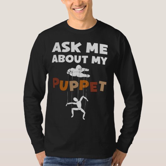 T-shirt Ask Me About My Puppet For Puppeteer (Devant)