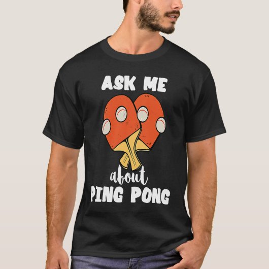 T-shirt Ask Me About Ping Pong Table Tennis Game Paddlebal (Devant)